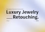 do high end jewelry retouching